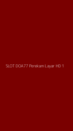 Tampilan Antarmuka Aplikasi Slot Doa77 Perekam Layar Hd - 1