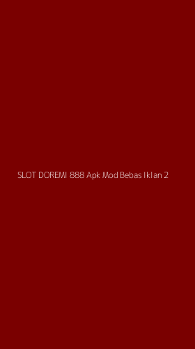 Tampilan Antarmuka Aplikasi Slot Doremi 888 Apk Mod Bebas Iklan - 2