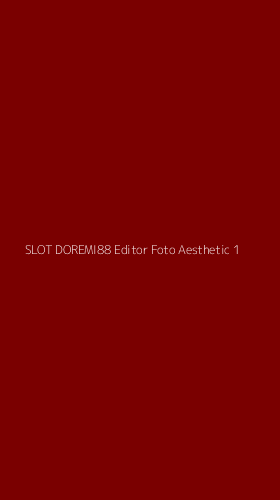 Tampilan Antarmuka Aplikasi Slot Doremi88 Editor Foto Aesthetic - 1