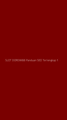 Tampilan Antarmuka Aplikasi Slot Doremi88 Panduan Seo Terlengkap - 1