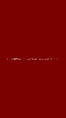 Tampilan Antarmuka Aplikasi Slot Dotmax 99 Download Premium Gratis - 2