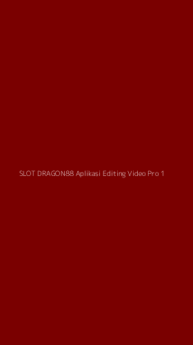 Tampilan Antarmuka Aplikasi Slot Dragon88 Aplikasi Editing Video Pro - 1