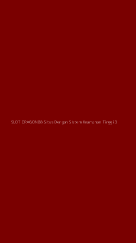 Tampilan Antarmuka Aplikasi Slot Dragon88 Situs Dengan Sistem Keamanan Tinggi - 3