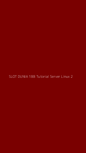 Tampilan Antarmuka Aplikasi Slot Dunia 188 Tutorial Server Linux - 2
