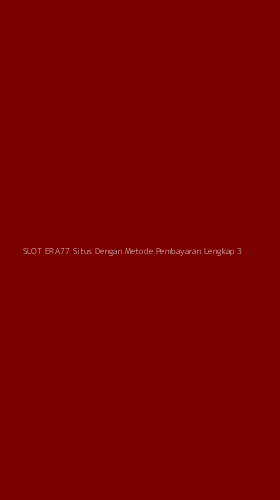 Tampilan Antarmuka Aplikasi Slot Era77 Situs Dengan Metode Pembayaran Lengkap - 3