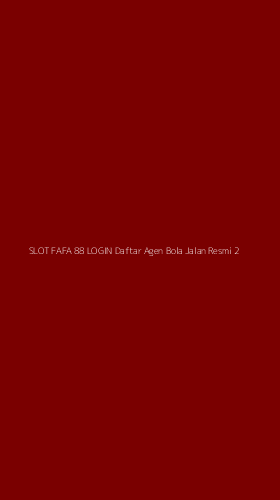 Tampilan Antarmuka Aplikasi Slot Fafa 88 Login Daftar Agen Bola Jalan Resmi - 2