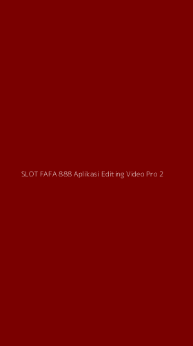Tampilan Antarmuka Aplikasi Slot Fafa 888 Aplikasi Editing Video Pro - 2