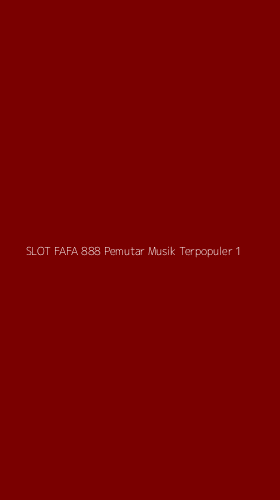 Tampilan Antarmuka Aplikasi Slot Fafa 888 Pemutar Musik Terpopuler - 1