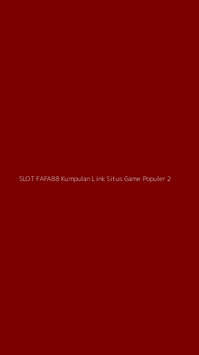 Tampilan Antarmuka Aplikasi Slot Fafa88 Kumpulan Link Situs Game Populer - 2