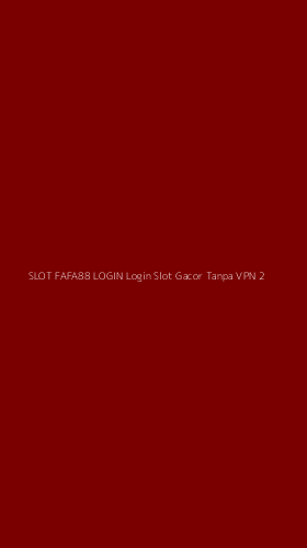 Tampilan Antarmuka Aplikasi Slot Fafa88 Login Login Slot Gacor Tanpa Vpn - 2
