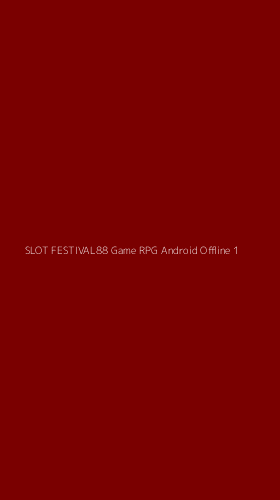 Tampilan Antarmuka Aplikasi Slot Festival88 Game Rpg Android Offline - 1