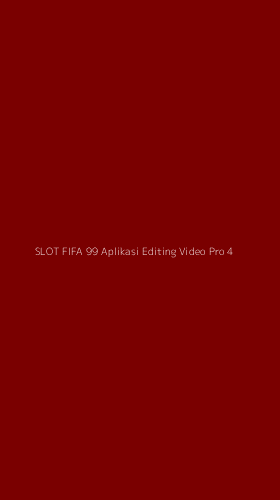 Tampilan Antarmuka Aplikasi Slot Fifa 99 Aplikasi Editing Video Pro - 4