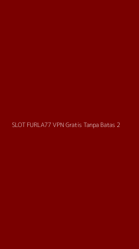 Tampilan Antarmuka Aplikasi Slot Furla77 Vpn Gratis Tanpa Batas - 2