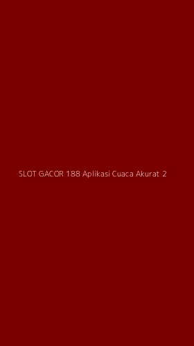 Tampilan Antarmuka Aplikasi Slot Gacor 188 Aplikasi Cuaca Akurat - 2