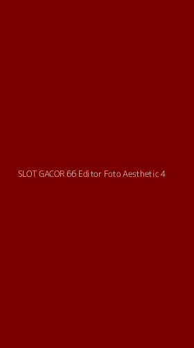Tampilan Antarmuka Aplikasi Slot Gacor 66 Editor Foto Aesthetic - 4