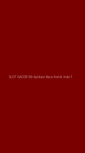 Tampilan Antarmuka Aplikasi Slot Gacor 69 Aplikasi Baca Komik Indo - 1