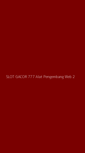 Tampilan Antarmuka Aplikasi Slot Gacor 777 Alat Pengembang Web - 2