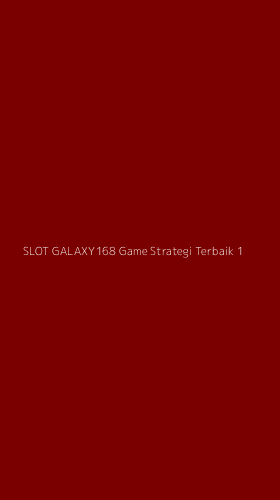 Tampilan Antarmuka Aplikasi Slot Galaxy168 Game Strategi Terbaik - 1