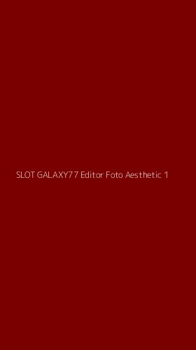 Tampilan Antarmuka Aplikasi Slot Galaxy77 Editor Foto Aesthetic - 1