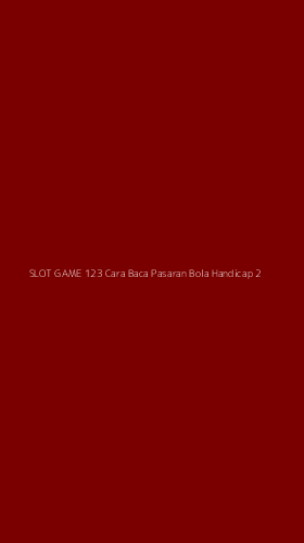 Tampilan Antarmuka Aplikasi Slot Game 123 Cara Baca Pasaran Bola Handicap - 2