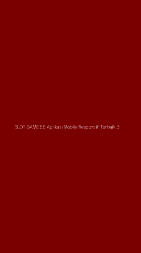 Tampilan Antarmuka Aplikasi Slot Game 66 Aplikasi Mobile Responsif Terbaik - 3