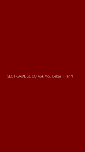 Tampilan Antarmuka Aplikasi Slot Game 66 Co Apk Mod Bebas Iklan - 1