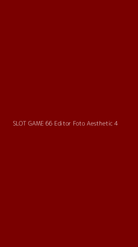 Tampilan Antarmuka Aplikasi Slot Game 66 Editor Foto Aesthetic - 4