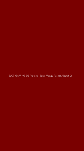 Tampilan Antarmuka Aplikasi Slot Gaming 66 Prediksi Toto Macau Paling Akurat - 2