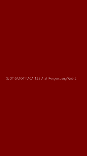 Tampilan Antarmuka Aplikasi Slot Gatot Kaca 123 Alat Pengembang Web - 2