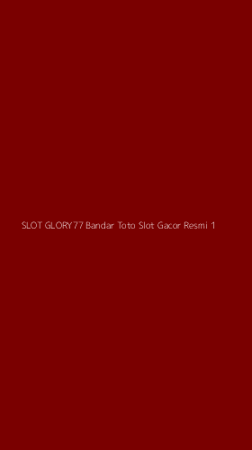 Tampilan Antarmuka Aplikasi Slot Glory77 Bandar Toto Slot Gacor Resmi - 1