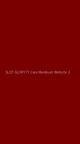 Tampilan Antarmuka Aplikasi Slot Glory77 Cara Membuat Website - 2