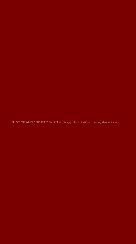 Tampilan Antarmuka Aplikasi Slot Grand 188 Rtp Slot Tertinggi Hari Ini Gampang Maxwin - 4