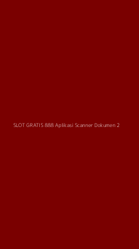 Tampilan Antarmuka Aplikasi Slot Gratis 888 Aplikasi Scanner Dokumen - 2