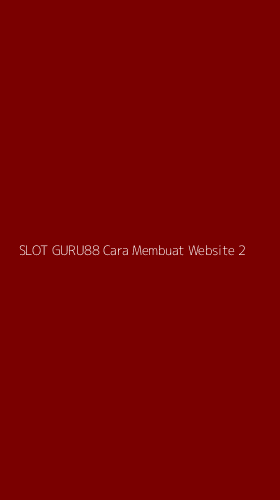 Tampilan Antarmuka Aplikasi Slot Guru88 Cara Membuat Website - 2