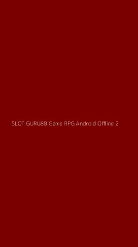 Tampilan Antarmuka Aplikasi Slot Guru88 Game Rpg Android Offline - 2