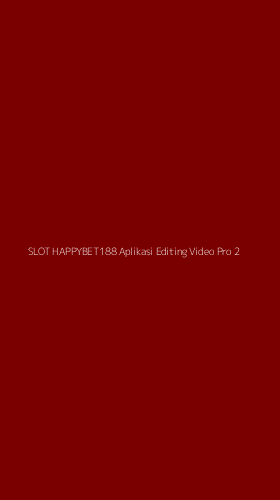 Tampilan Antarmuka Aplikasi Slot Happybet188 Aplikasi Editing Video Pro - 2