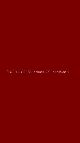 Tampilan Antarmuka Aplikasi Slot Helios 168 Panduan Seo Terlengkap - 1
