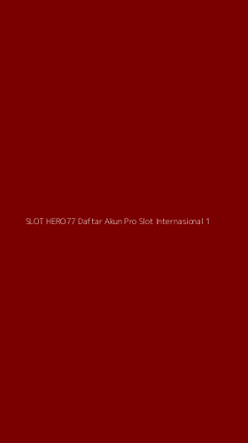 Tampilan Antarmuka Aplikasi Slot Hero77 Daftar Akun Pro Slot Internasional - 1