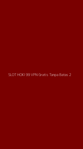 Tampilan Antarmuka Aplikasi Slot Hoki 99 Vpn Gratis Tanpa Batas - 2