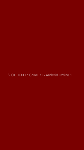 Tampilan Antarmuka Aplikasi Slot Hoki77 Game Rpg Android Offline - 1