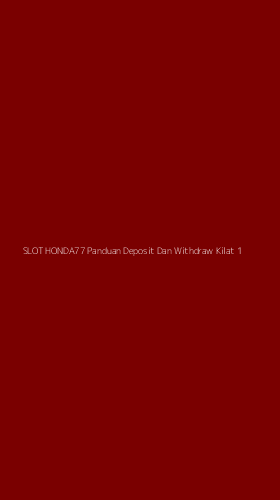 Tampilan Antarmuka Aplikasi Slot Honda77 Panduan Deposit Dan Withdraw Kilat - 1