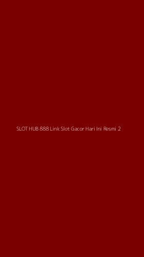 Tampilan Antarmuka Aplikasi Slot Hub 888 Link Slot Gacor Hari Ini Resmi - 2
