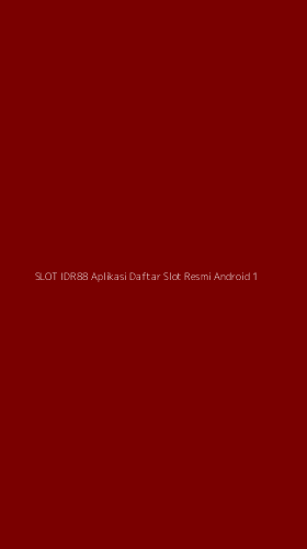 Tampilan Antarmuka Aplikasi Slot Idr88 Aplikasi Daftar Slot Resmi Android - 1