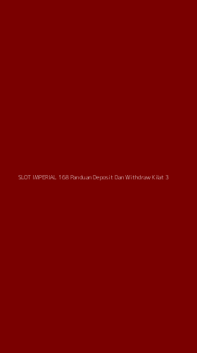 Tampilan Antarmuka Aplikasi Slot Imperial 168 Panduan Deposit Dan Withdraw Kilat - 3