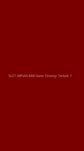 Tampilan Antarmuka Aplikasi Slot Impian 888 Game Strategi Terbaik - 1