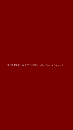 Tampilan Antarmuka Aplikasi Slot Innova 777 Vpn Gratis Tanpa Batas - 2