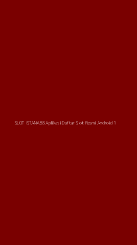 Tampilan Antarmuka Aplikasi Slot Istana88 Aplikasi Daftar Slot Resmi Android - 1