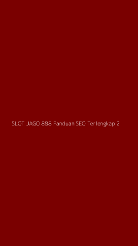 Tampilan Antarmuka Aplikasi Slot Jago 888 Panduan Seo Terlengkap - 2