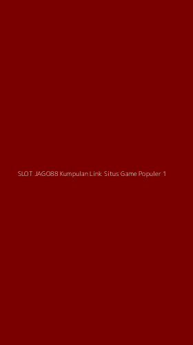 Tampilan Antarmuka Aplikasi Slot Jago88 Kumpulan Link Situs Game Populer - 1
