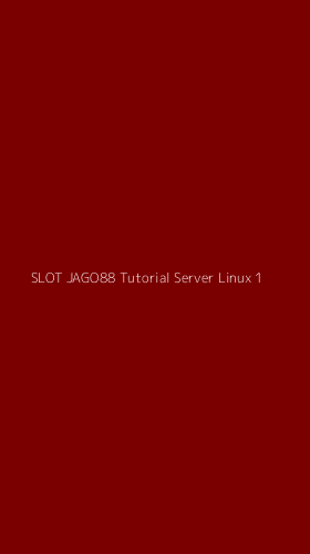 Tampilan Antarmuka Aplikasi Slot Jago88 Tutorial Server Linux - 1